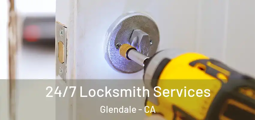  24/7 Locksmith Services Glendale - CA