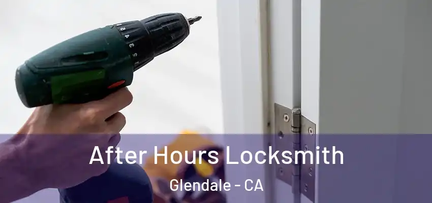  After Hours Locksmith Glendale - CA