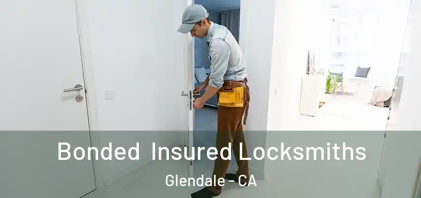 Bonded Insured Locksmiths Glendale - CA