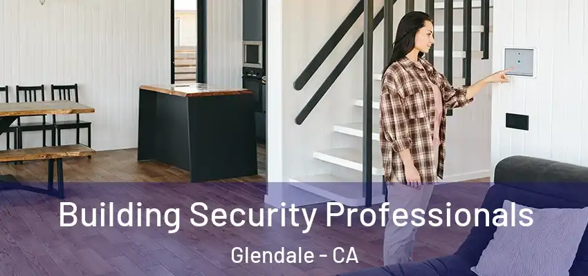  Building Security Professionals Glendale - CA