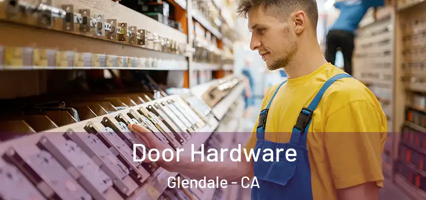  Door Hardware Glendale - CA