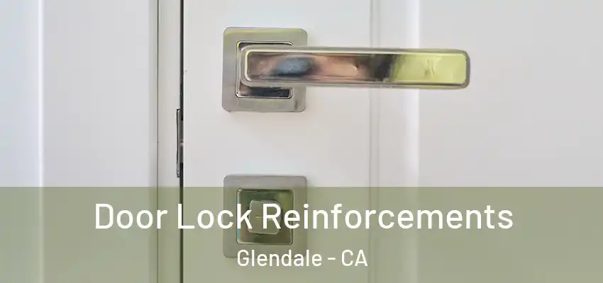  Door Lock Reinforcements Glendale - CA