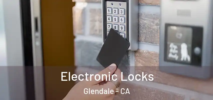  Electronic Locks Glendale - CA