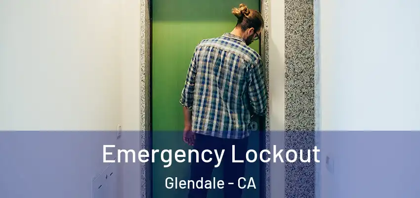  Emergency Lockout Glendale - CA