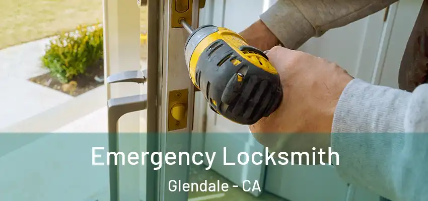 Emergency Locksmith Glendale - CA