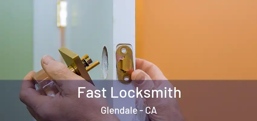  Fast Locksmith Glendale - CA