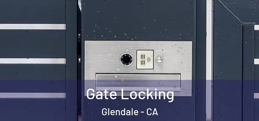  Gate Locking Glendale - CA
