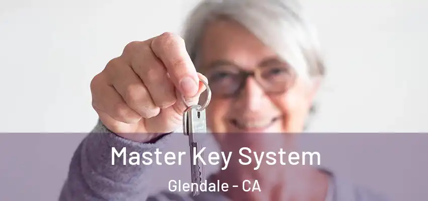  Master Key System Glendale - CA
