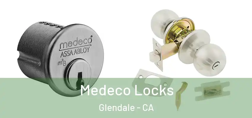  Medeco Locks Glendale - CA