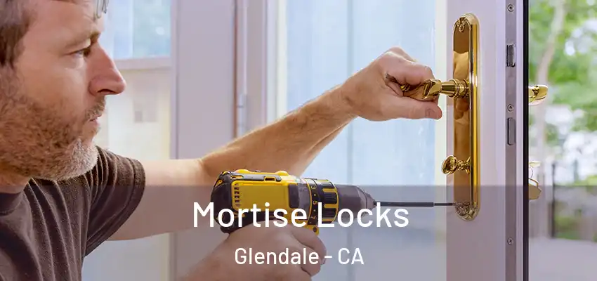  Mortise Locks Glendale - CA