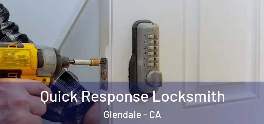  Quick Response Locksmith Glendale - CA