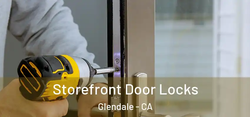  Storefront Door Locks Glendale - CA