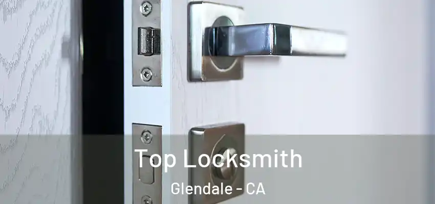  Top Locksmith Glendale - CA