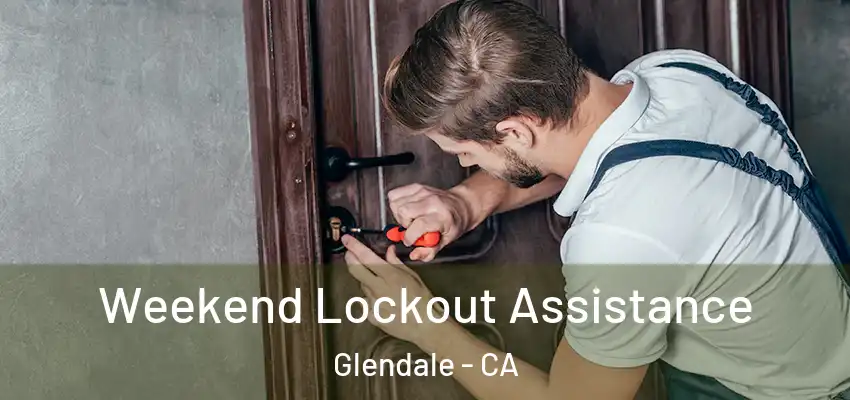  Weekend Lockout Assistance Glendale - CA